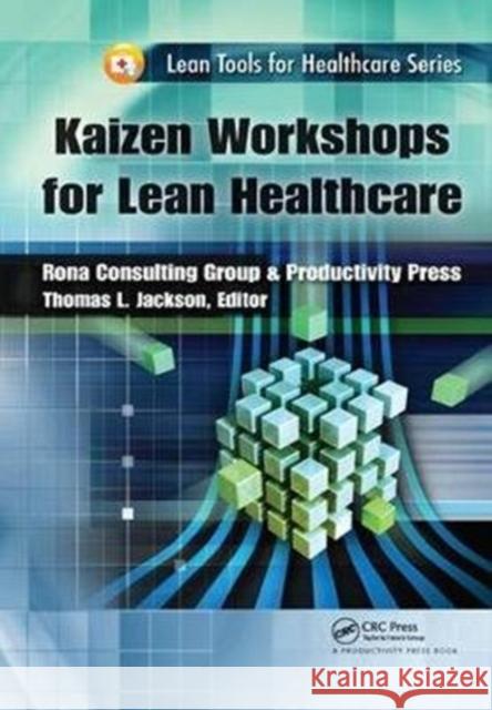 Kaizen Workshops for Lean Healthcare Thomas L. Jackson 9781138431904 Productivity Press