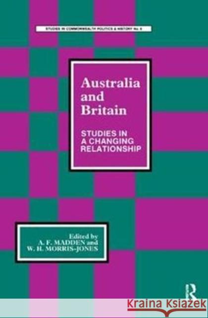 Australia and Britain: Studies in a Changing Relationship James Homs 9781138432499