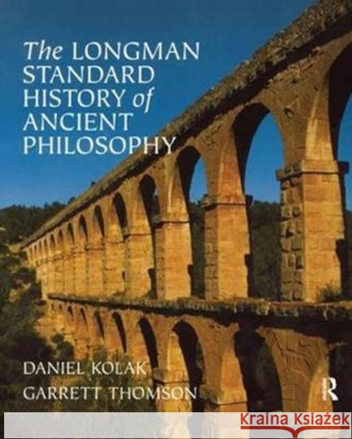 The Longman Standard History of Ancient Philosophy Daniel Kolak 9781138432574