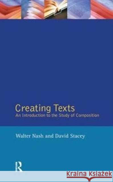 Creating Texts: An Introduction to the Study of Composition Walter Nash 9781138437531