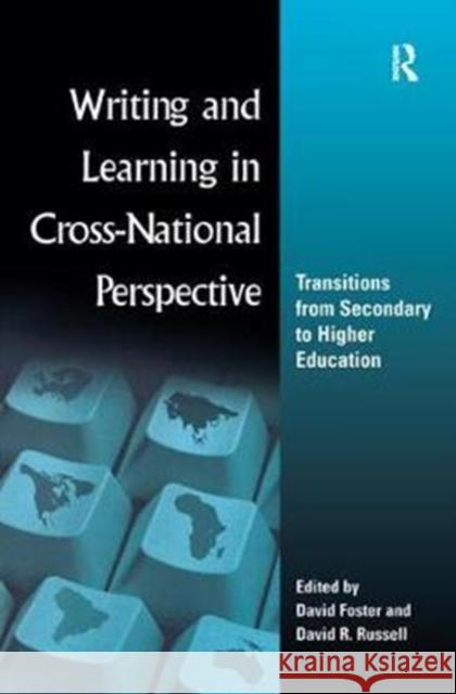 Writing and Learning in Cross-National Perspective: Transitions from Secondary to Higher Education David Foster 9781138437753