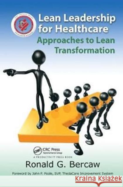 Lean Leadership for Healthcare: Approaches to Lean Transformation Ronald Bercaw 9781138438323 Productivity Press