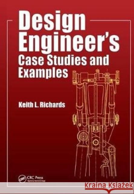 Design Engineer's Case Studies and Examples Keith L. Richards 9781138440159
