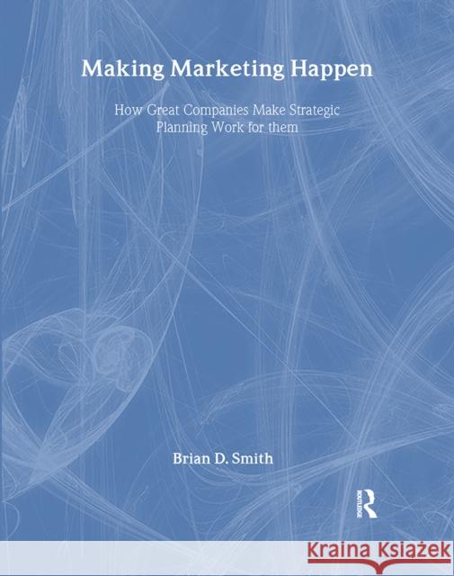 Making Marketing Happen Brian Smith 9781138441248 Routledge