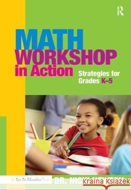 Math Workshop in Action: Strategies for Grades K-5 Nicki Newton (Newton Educational Consulting, USA) 9781138441590