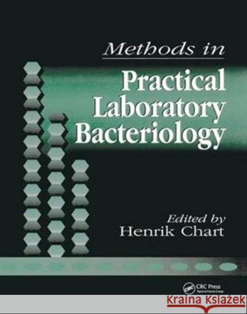 Methods in Practical Laboratory Bacteriology Henrik Chart, Elwyn Griffiths, Mary E. Kaufmann, David G. Pitcher, Tyrone L. Pitt, Andrea Thomas, Neil Woodford, Jennife 9781138452008