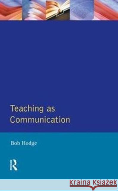 Teaching as Communication Robert Hodge 9781138456686 Routledge