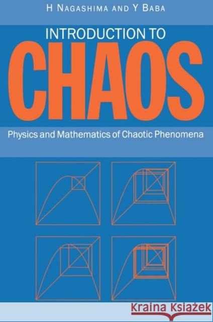Introduction to Chaos Physics and Mathematics of Chaotic Phenomena Nagashima, H. 9781138458192 Taylor and Francis