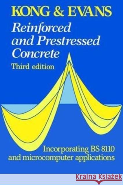 Reinforced and Prestressed Concrete F.K. Kong 9781138470279