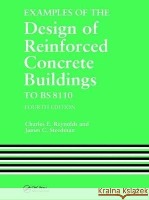 Examples of the Design of Reinforced Concrete Buildings to Bs8110 Reynolds, C. E. 9781138470330 Taylor and Francis