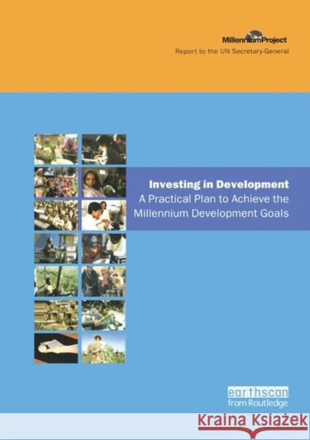 Un Millennium Development Library: Investing in Development: A Practical Plan to Achieve the Millennium Development Goals Sachs, Jeffrey D. 9781138471931