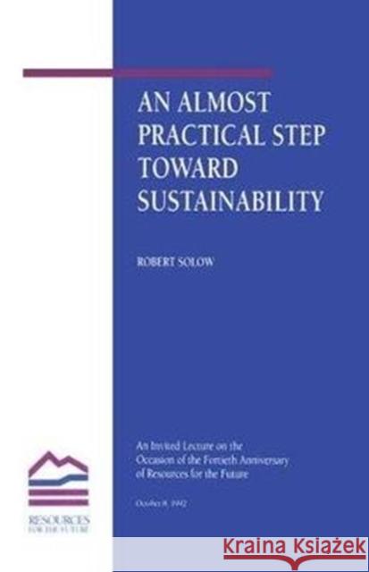 An Almost Practical Step Toward Sustainability Robert M. Solow 9781138471955