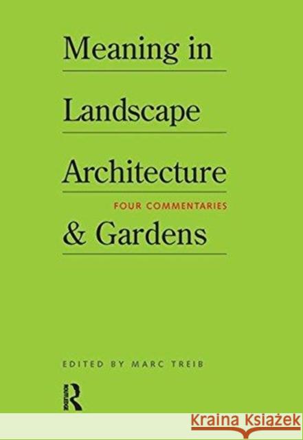 Meaning in Landscape Architecture and Gardens Marc Treib 9781138473447