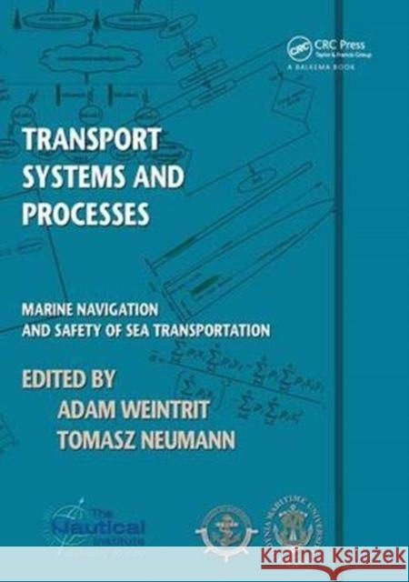 Transport Systems and Processes: Marine Navigation and Safety of Sea Transportation Weintrit, Adam 9781138473867