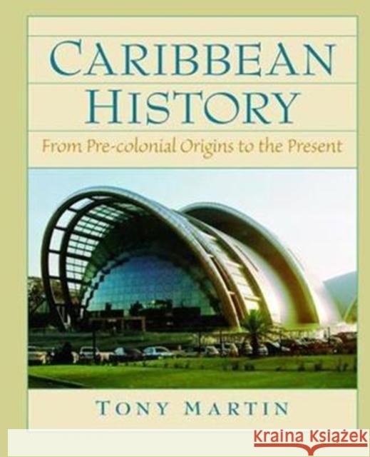 Caribbean History: From Pre-Colonial Origins to the Present Toni Martin 9781138475816 Routledge