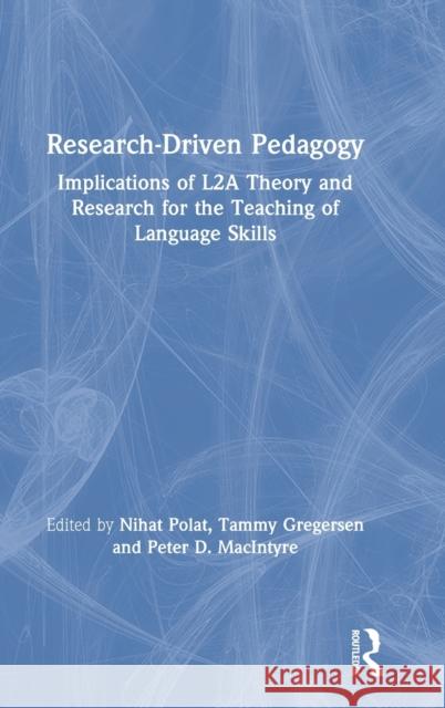 Research-Driven Pedagogy: Implications of L2A Theory and Research for the Teaching of Language Skills Nihat Polat, Tammy Gregersen, Peter D. MacIntyre 9781138487420