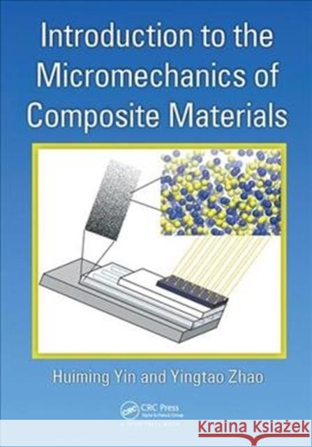 Introduction to the Micromechanics of Composite Materials Yin, Huiming 9781138490499