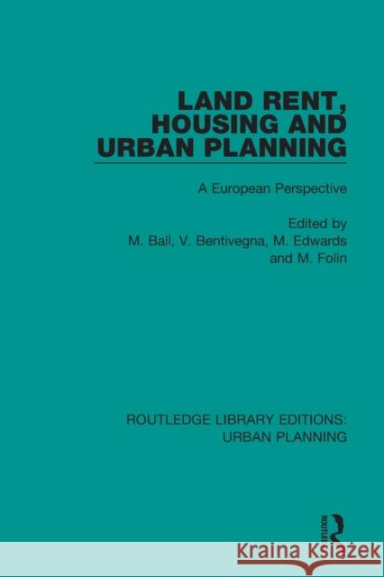 Land Rent, Housing and Urban Planning: A European Perspective Michael Ball Michael Edwards Vincenzo Bentivegna 9781138494473 Routledge