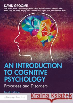 An Introduction to Cognitive Psychology: Processes and Disorders David Groome 9781138496699