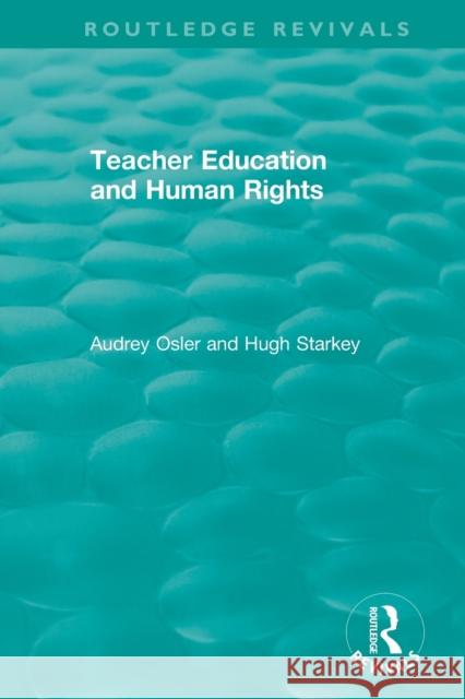 Teacher Education and Human Rights Audrey Osler Hugh Starkey 9781138504226
