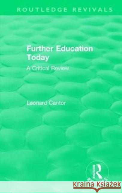 Further Education Today: A Critical Review Cantor, Leonard 9781138505322