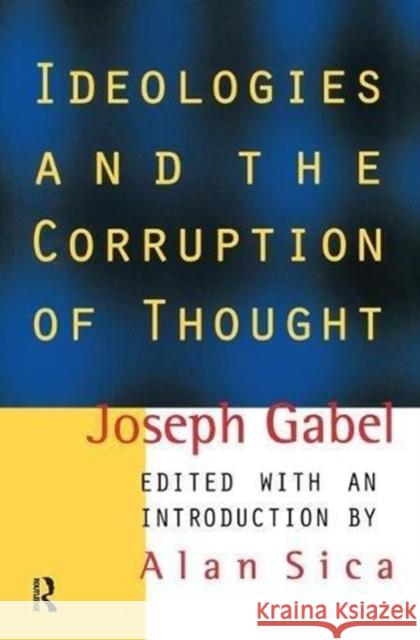 Ideologies and the Corruption of Thought Joseph Gabel 9781138510760 Routledge