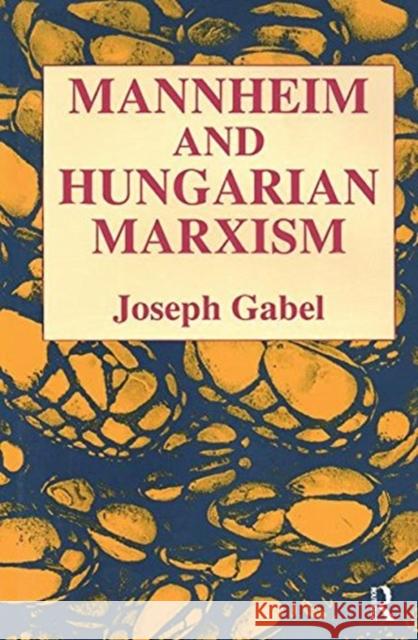 Karl Mannheim and Hungarian Marxism Joseph Gabel 9781138511385 Routledge