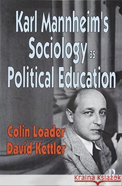 Karl Mannheim's Sociology as Political Education Colin Loader 9781138511408