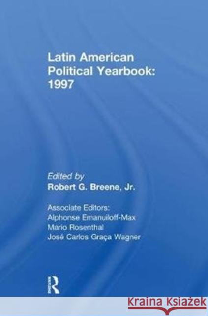 Latin American Political Yearbook: 1997 Shanahan, Daniel|||Breene, Jr. 9781138511514