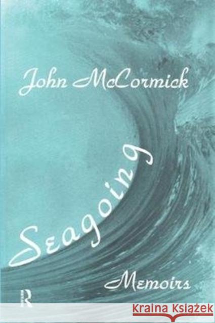 Seagoing: Essay-Memoirs John McCormick 9781138514409 Routledge
