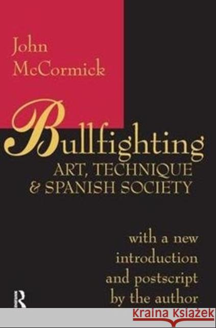 Bullfighting: Art, Technique and Spanish Society John McCormick 9781138519893 Routledge