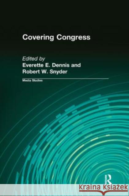 Covering Congress Everette Dennis 9781138521377