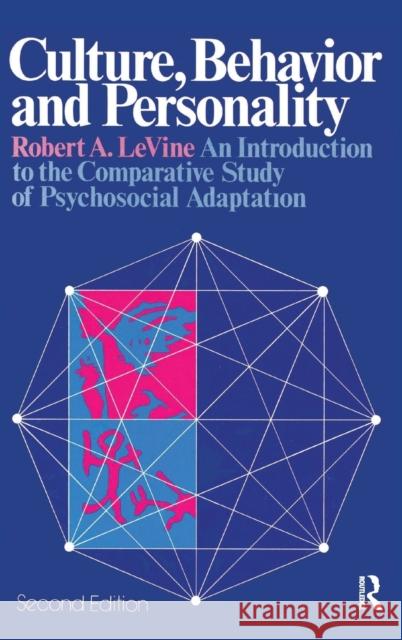 Culture, Behavior and Personality: An Introduction to the Comparative Study of Psychosocial Adaptation Levine, Robert A. 9781138521865 Routledge