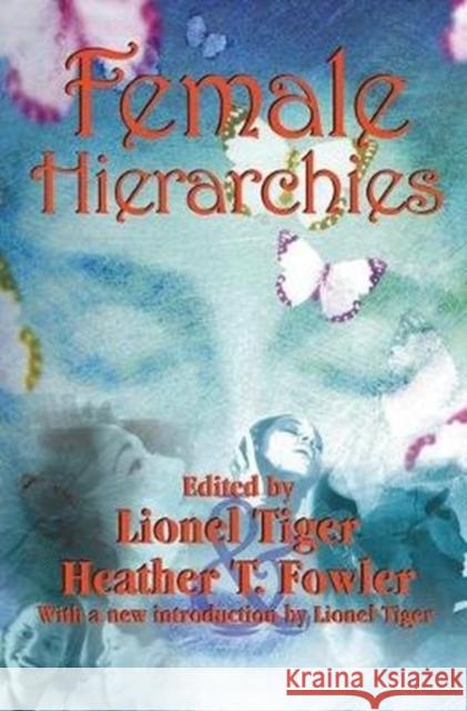 Female Hierarchies Lionel Tiger 9781138523500 Routledge