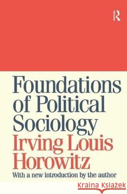 Foundations of Political Sociology Irving Horowitz 9781138523715