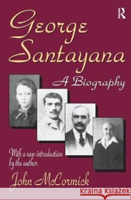George Santayana: A Biography John Rodden 9781138524309