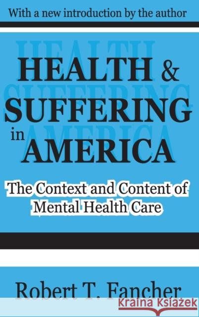 Health and Suffering in America: The Context and Content of Mental Health Care Robert T. Fancher 9781138524729 Routledge