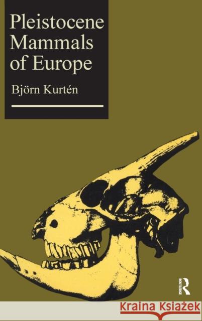 Pleistocene Mammals of Europe Bjorn Kurten 9781138529953 Routledge