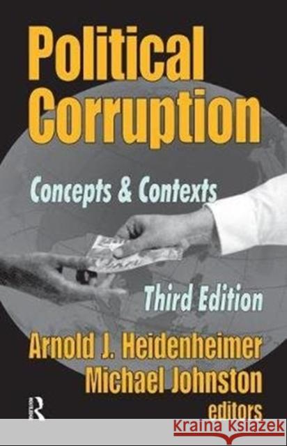Political Corruption: Concepts and Contexts Arnold J. Heidenheimer 9781138530126