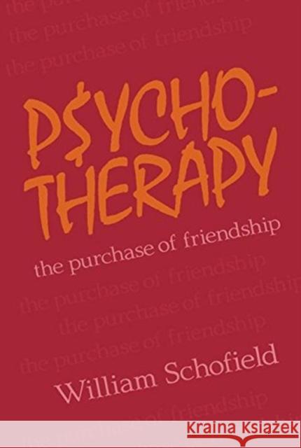 Psychotherapy: The Purchase of Friendship Schofield, William 9781138531147 Taylor and Francis