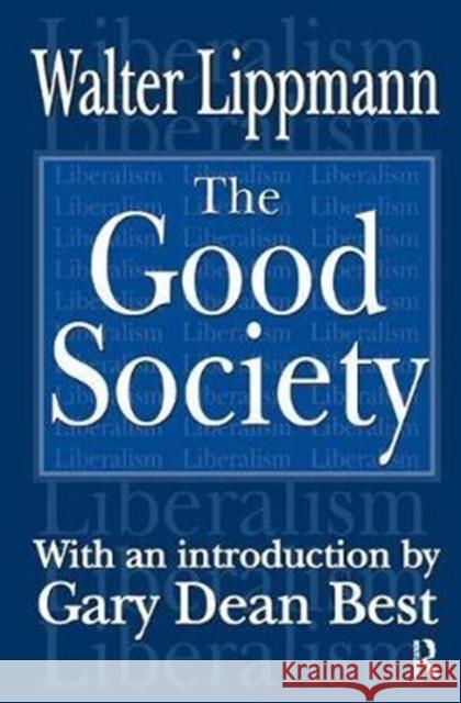 The Good Society Walter Lippmann 9781138535961