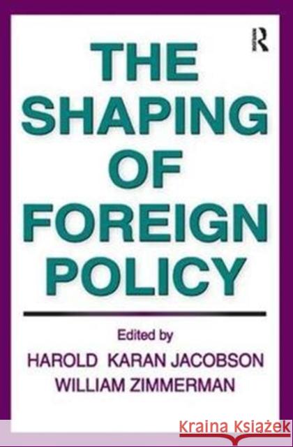 The Shaping of Foreign Policy William Zimmerman 9781138538528 Routledge