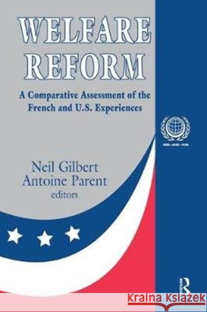 Welfare Reform: A Comparative Assessment of the French and U. S. Experiences Rosemary A. Stevens Antoine Parent 9781138540422