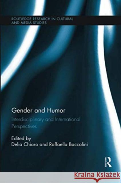 Gender and Humor: Interdisciplinary and International Perspectives Delia Chiaro Raffaella Baccolini 9781138548435 Routledge