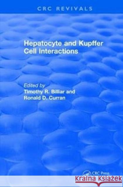Revival: Hepatocyte and Kupffer Cell Interactions (1992) Billiar, Timothy R. 9781138550155