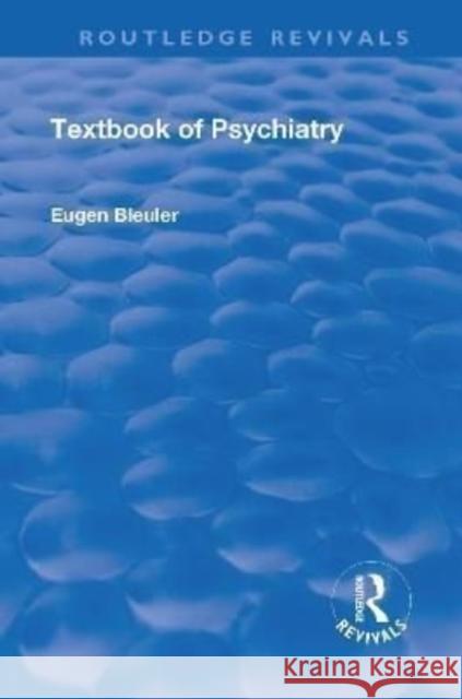 Text-Book of Psychiatry: Routledge Revivals Bleuler, Eugen 9781138551473
