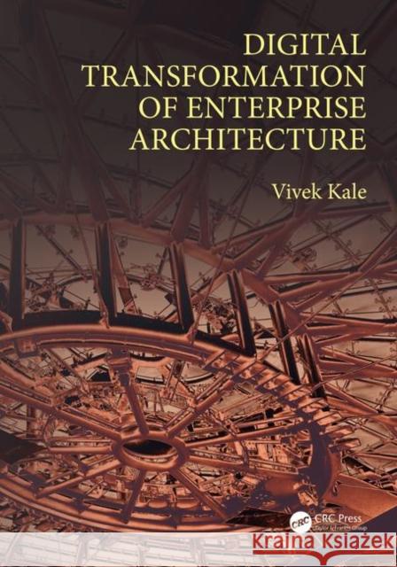 Digital Transformation of Enterprise Architecture Vivek Kale 9781138553781 CRC Press