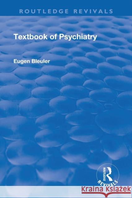 Text-Book of Psychiatry: Routledge Revivals Bleuler, Eugen 9781138566521