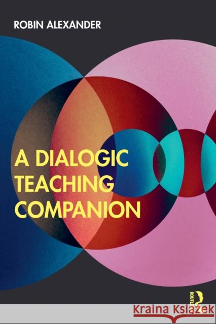 A Dialogic Teaching Companion Alexander, Robin 9781138570351