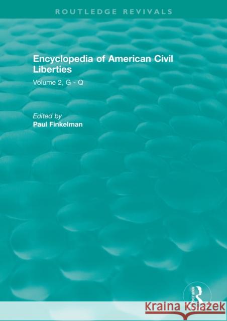 Routledge Revivals: Encyclopedia of American Civil Liberties (2006): Volume 2, G - Q Paul Finkelman 9781138576445